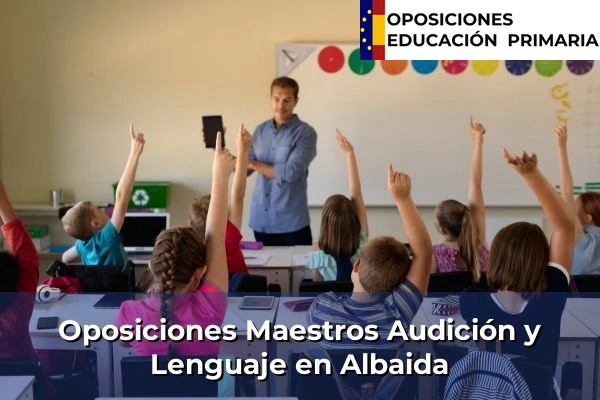 Oposiciones Maestros Audición y Lenguaje en Albaida