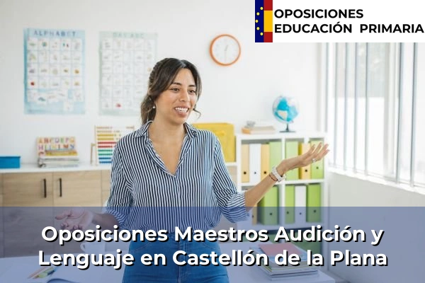 Oposiciones Maestros Audición y Lenguaje en Castellón de la Plana