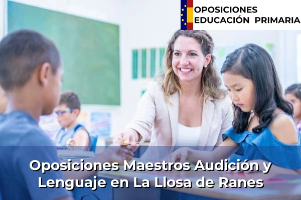 Oposiciones Maestros Audición y Lenguaje en La Llosa de Ranes