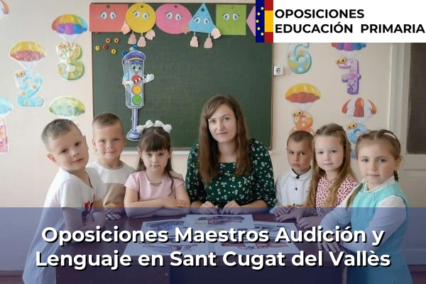 Oposiciones Maestros Audición y Lenguaje en Sant Cugat del Vallès