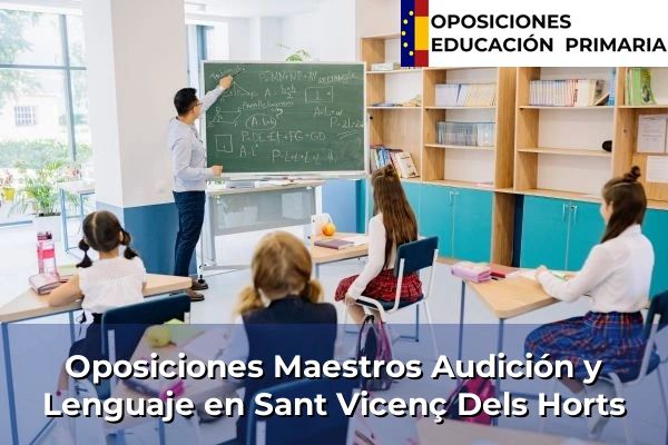 Oposiciones Maestros Audición y Lenguaje en Sant Vicenç Dels Horts