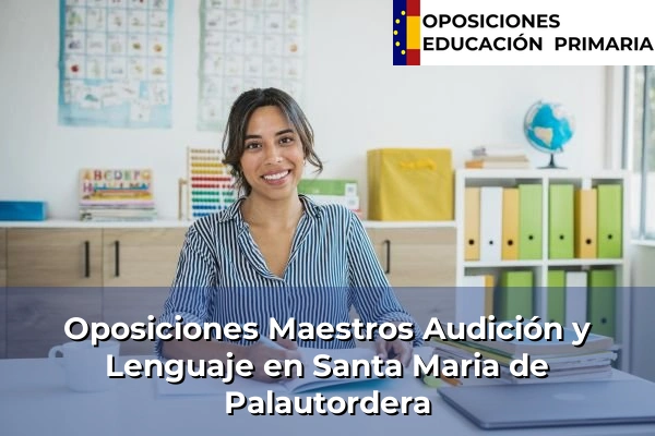 Oposiciones Maestros Audición y Lenguaje en Santa Maria de Palautordera