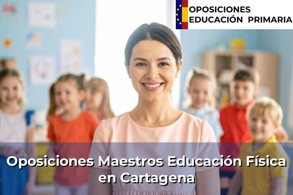 Oposiciones Maestros Educación Física en Torre-Pacheco 24 Oposiciones Maestros Educación Física en Cartagena