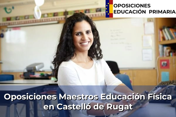 Oposiciones Maestros Educación Física en Massamagrell 106 Oposiciones Maestros Educación Física en Castelló de Rugat