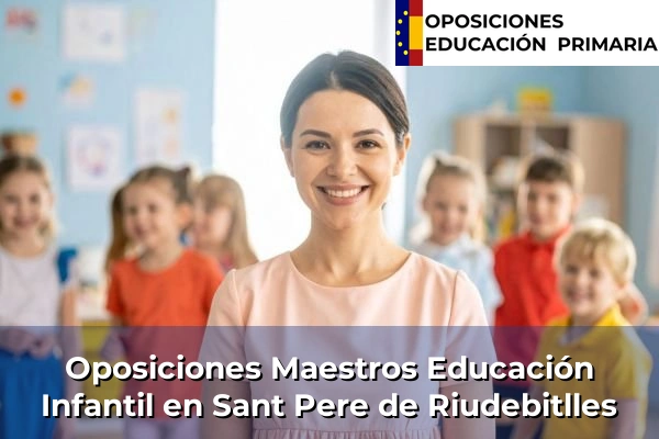 Oposiciones Maestros Educación Infantil en Canet de Mar 176 Oposiciones Maestros Educación Infantil en Sant Pere de Riudebitlles
