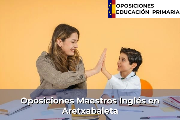 Oposiciones Maestros Inglés en Irun 18 Oposiciones Maestros Inglés en Aretxabaleta
