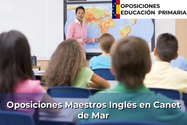 Oposiciones Maestros Inglés en Badalona 38 Oposiciones Maestros Inglés en Canet de Mar