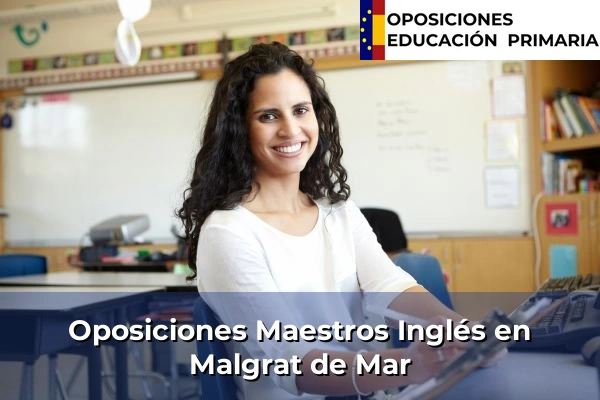 Oposiciones Maestros Inglés en Badalona 96 Oposiciones Maestros Inglés en Malgrat de Mar