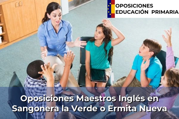 Oposiciones Maestros Inglés en Calasparra 74 Oposiciones Maestros Inglés en Sangonera la Verde o Ermita Nueva