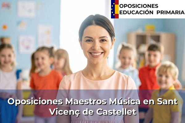 Oposiciones Maestros Música en Sant Vicenç de Castellet
