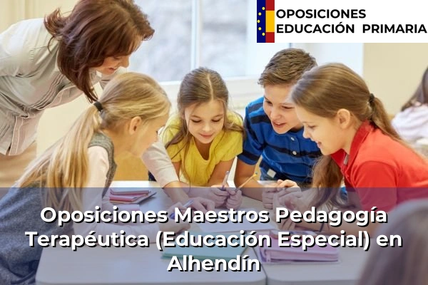 Oposiciones Maestros Pedagogía Terapéutica (Educación Especial) en Ogíjares 25 Oposiciones Maestros Pedagogía Terapéutica (Educación Especial) en Alhendín