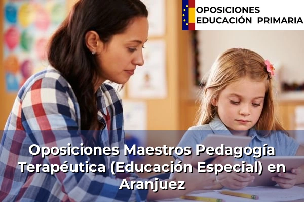 Oposiciones Maestros Pedagogía Terapéutica (Educación Especial) en Aranjuez