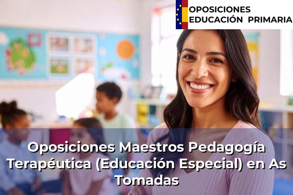 Oposiciones Maestros Pedagogía Terapéutica (Educación Especial) en As Tomadas
