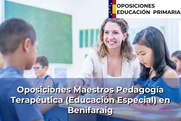 Oposiciones Maestros Pedagogía Terapéutica (Educación Especial) en Benifaraig
