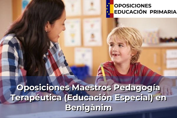 Oposiciones Maestros Pedagogía Terapéutica (Educación Especial) en Benigànim