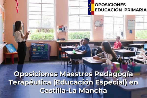 Oposiciones Maestros Pedagogía Terapéutica (Educación Especial) 8 Oposiciones Maestros Pedagogía Terapéutica (Educación Especial) en Castilla-La Mancha