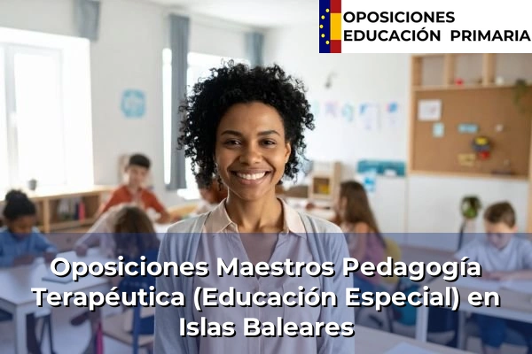 Oposiciones Maestros Pedagogía Terapéutica (Educación Especial) 15 Oposiciones Maestros Pedagogía Terapéutica (Educación Especial) en Islas Baleares