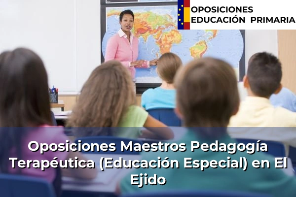 Oposiciones Maestros Pedagogía Terapéutica (Educación Especial) en Ogíjares 123 Oposiciones Maestros Pedagogía Terapéutica (Educación Especial) en El Ejido