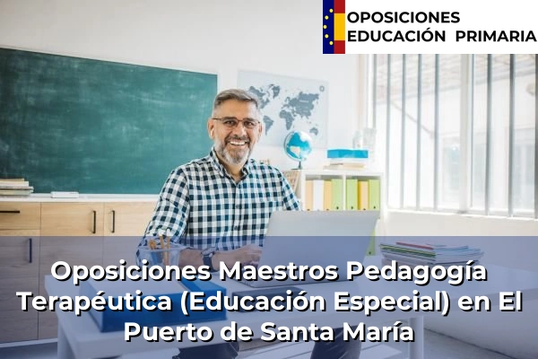Oposiciones Maestros Pedagogía Terapéutica (Educación Especial) en El Puerto