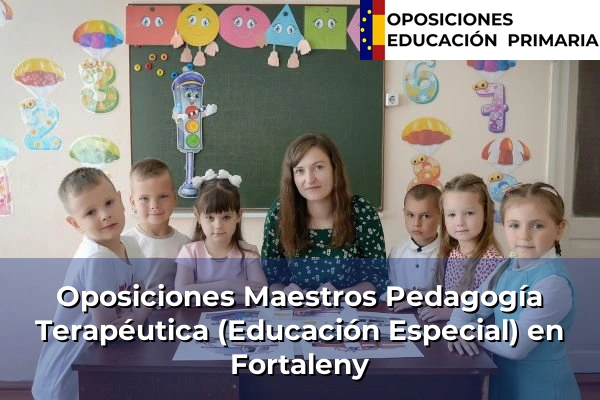 Oposiciones Maestros Pedagogía Terapéutica (Educación Especial) en Fortaleny