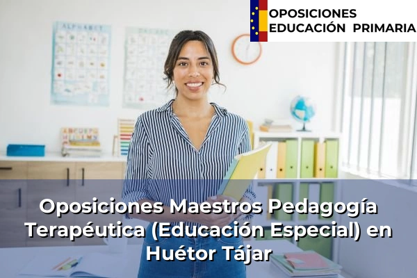 Oposiciones Maestros Pedagogía Terapéutica (Educación Especial) en Ogíjares 168 Oposiciones Maestros Pedagogía Terapéutica (Educación Especial) en Huétor Tájar