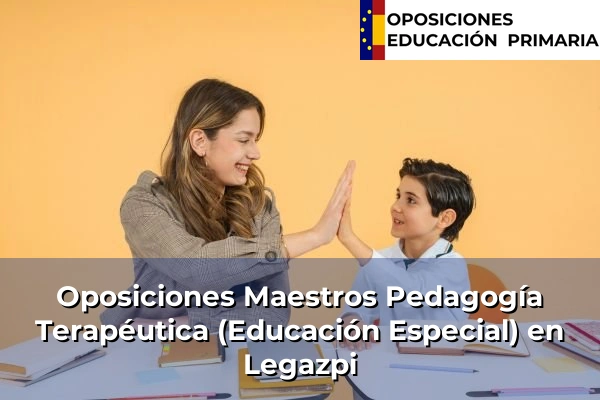 Oposiciones Maestros Pedagogía Terapéutica (Educación Especial) en Elguero 73 Oposiciones Maestros Pedagogía Terapéutica (Educación Especial) en Legazpi