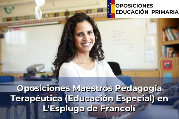 Oposiciones Maestros Pedagogía Terapéutica (Educación Especial) en L'Espluga de Francolí