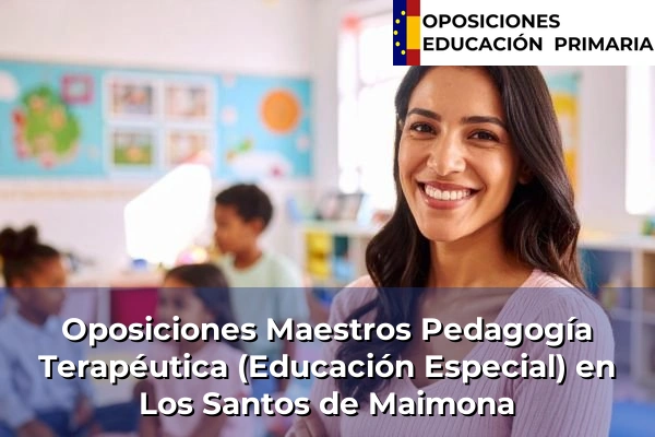 Oposiciones Maestros Pedagogía Terapéutica (Educación Especial) en Montijo 22 Oposiciones Maestros Pedagogía Terapéutica (Educación Especial) en Los Santos de Maimona