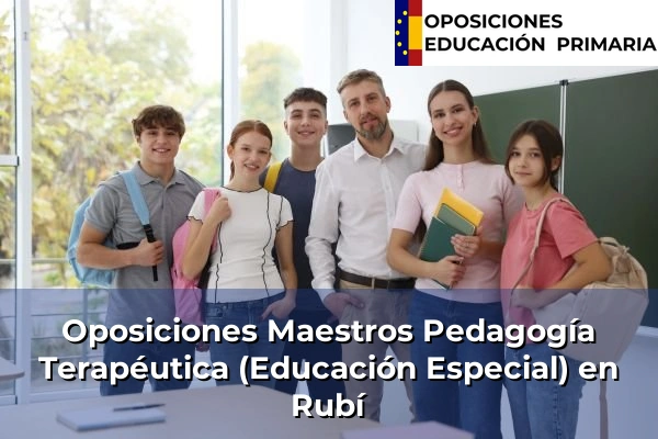 Oposiciones Maestros Pedagogía Terapéutica (Educación Especial) en Rubí
