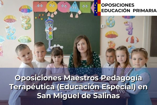 Oposiciones Maestros Pedagogía Terapéutica (Educación Especial) en Comunidad Valenciana 265 Oposiciones Maestros Pedagogía Terapéutica (Educación Especial) en San Miguel de Salinas