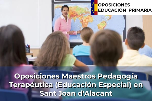 Oposiciones Maestros Pedagogía Terapéutica (Educación Especial) en Comunidad Valenciana 267 Oposiciones Maestros Pedagogía Terapéutica (Educación Especial) en Sant Joan d'Alacant