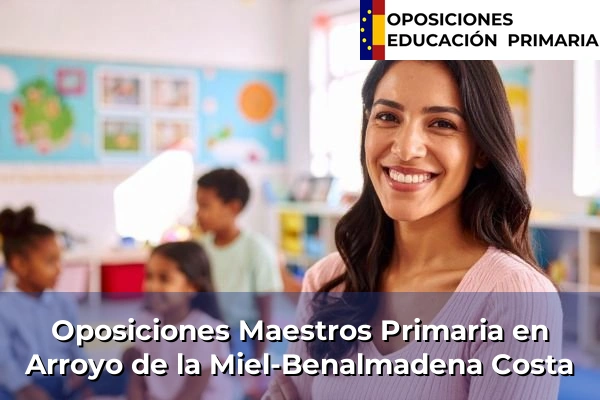 Oposiciones Maestros Primaria en Arroyo de la Miel-Benalmadena Costa