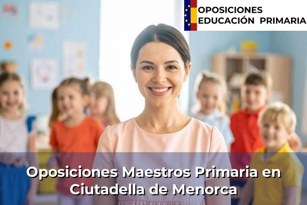 Oposiciones Maestros Primaria en Ciutadella de Menorca